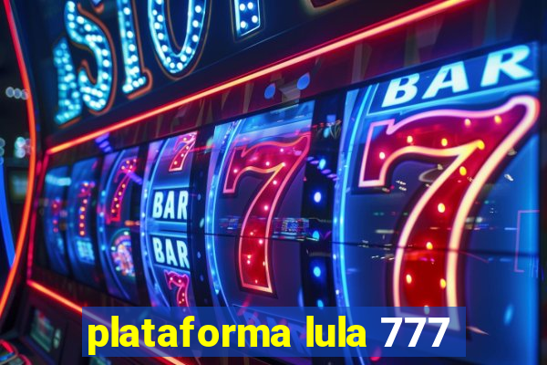 plataforma lula 777